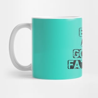 Be a Good Father Mug